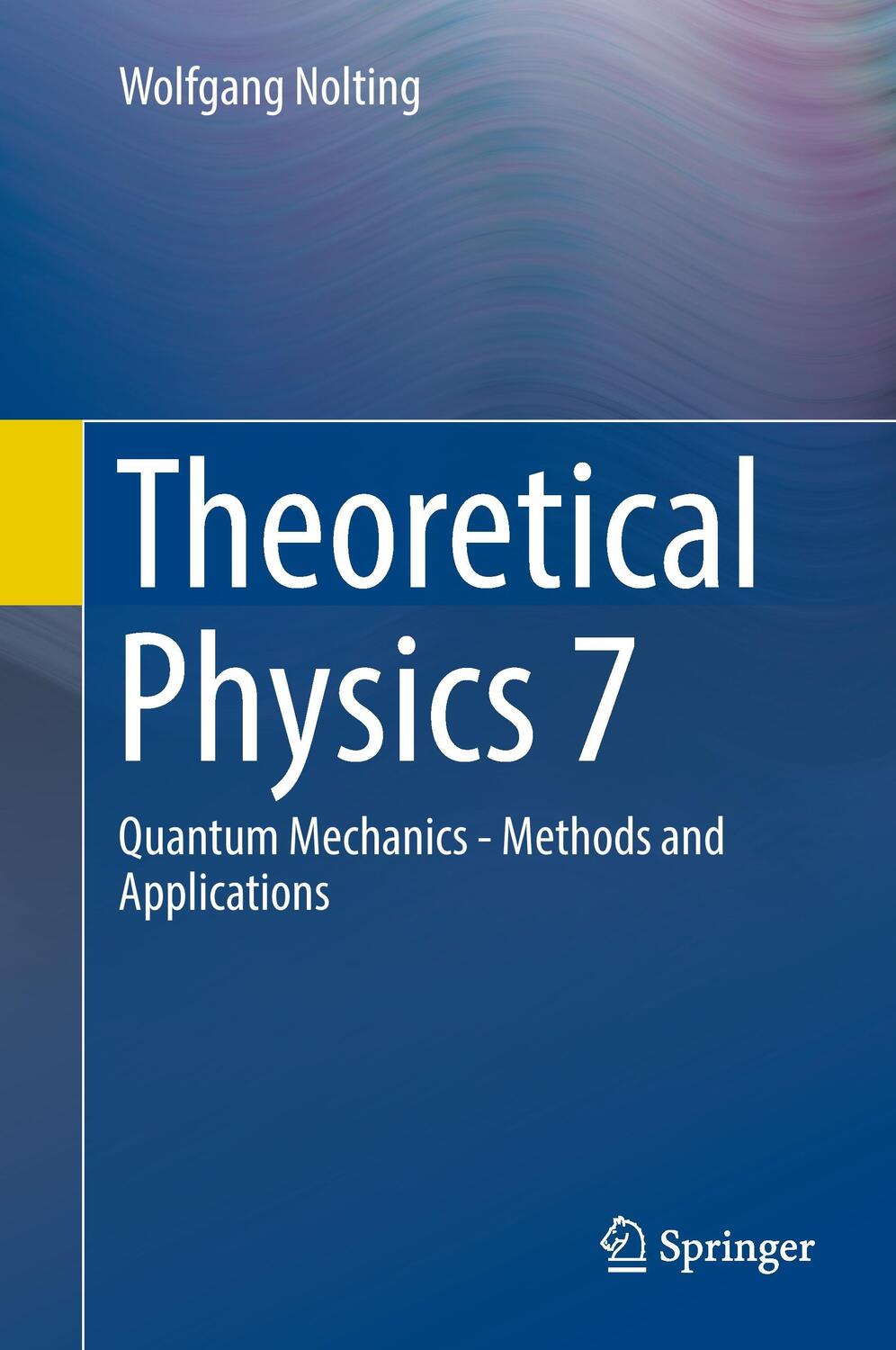 Cover: 9783319633237 | Theoretical Physics 7 | Quantum Mechanics - Methods and Applications