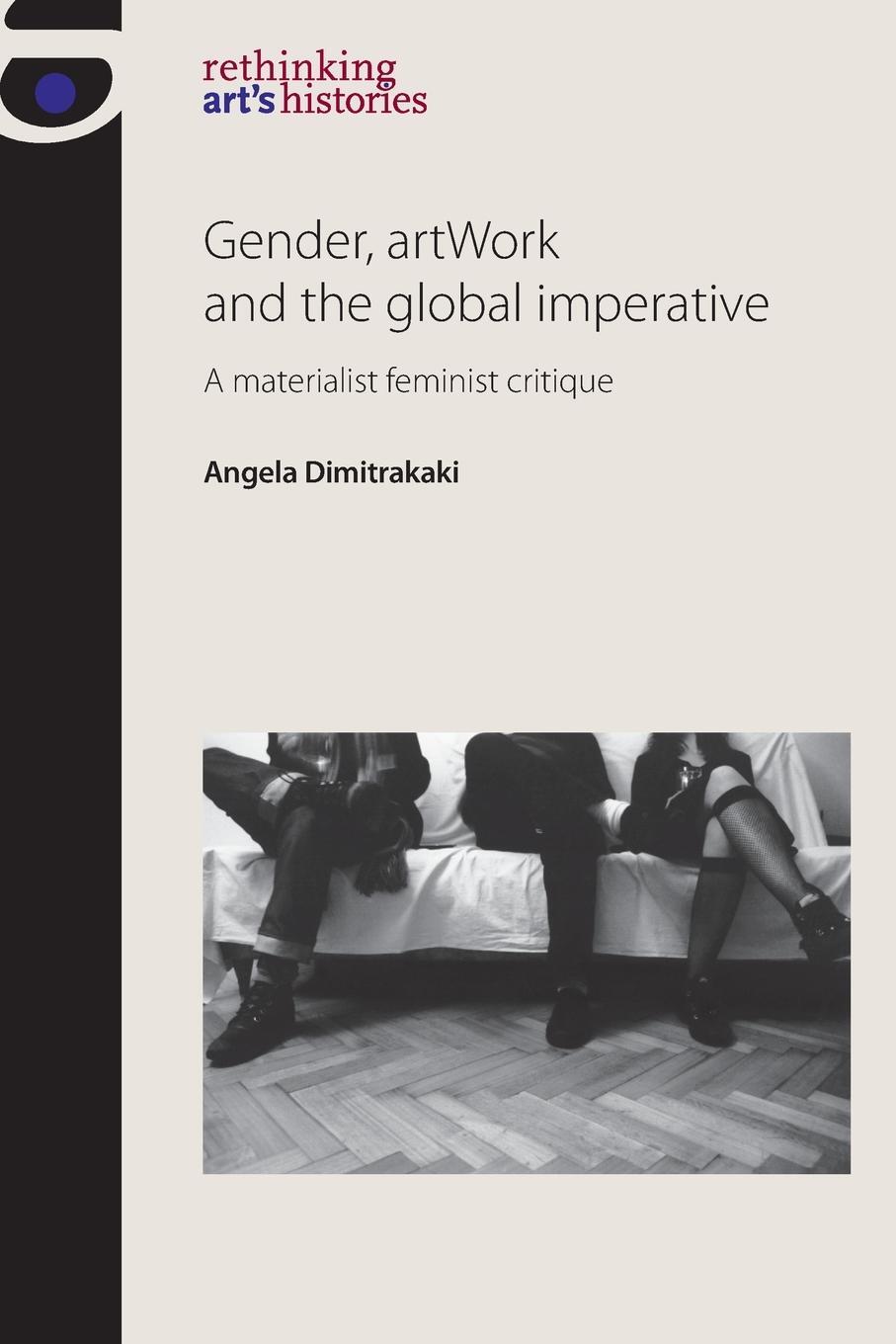 Cover: 9781784992941 | Gender, artWork and the global imperative | Angela Dimitrakaki | Buch