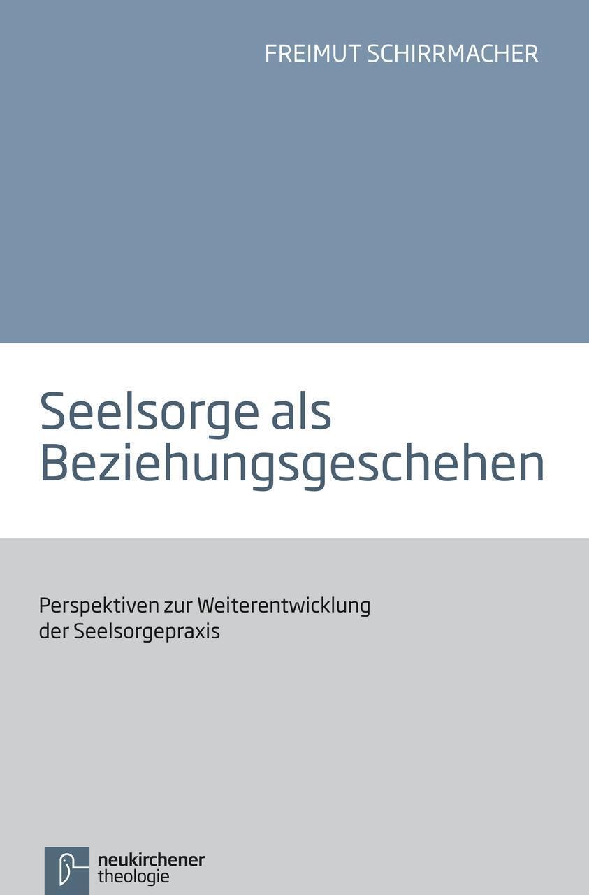 Cover: 9783788725693 | Seelsorge als Beziehungsgeschehen | Freimut Schirrmacher | Taschenbuch