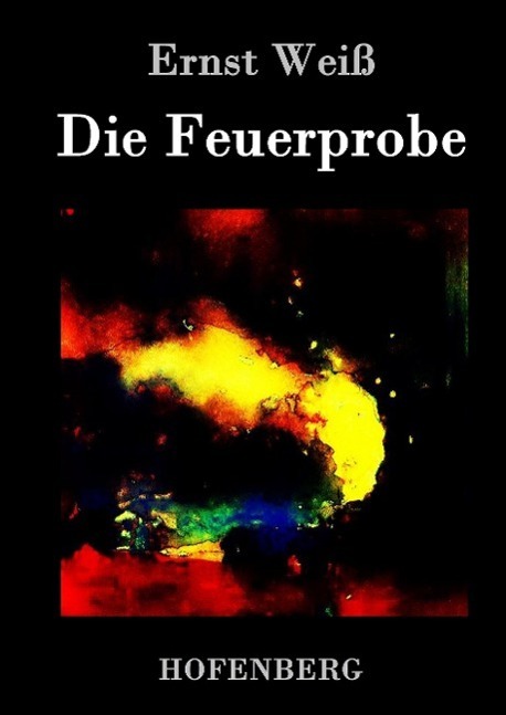 Cover: 9783843033848 | Die Feuerprobe | Roman | Ernst Weiß | Buch | 140 S. | Deutsch | 2015