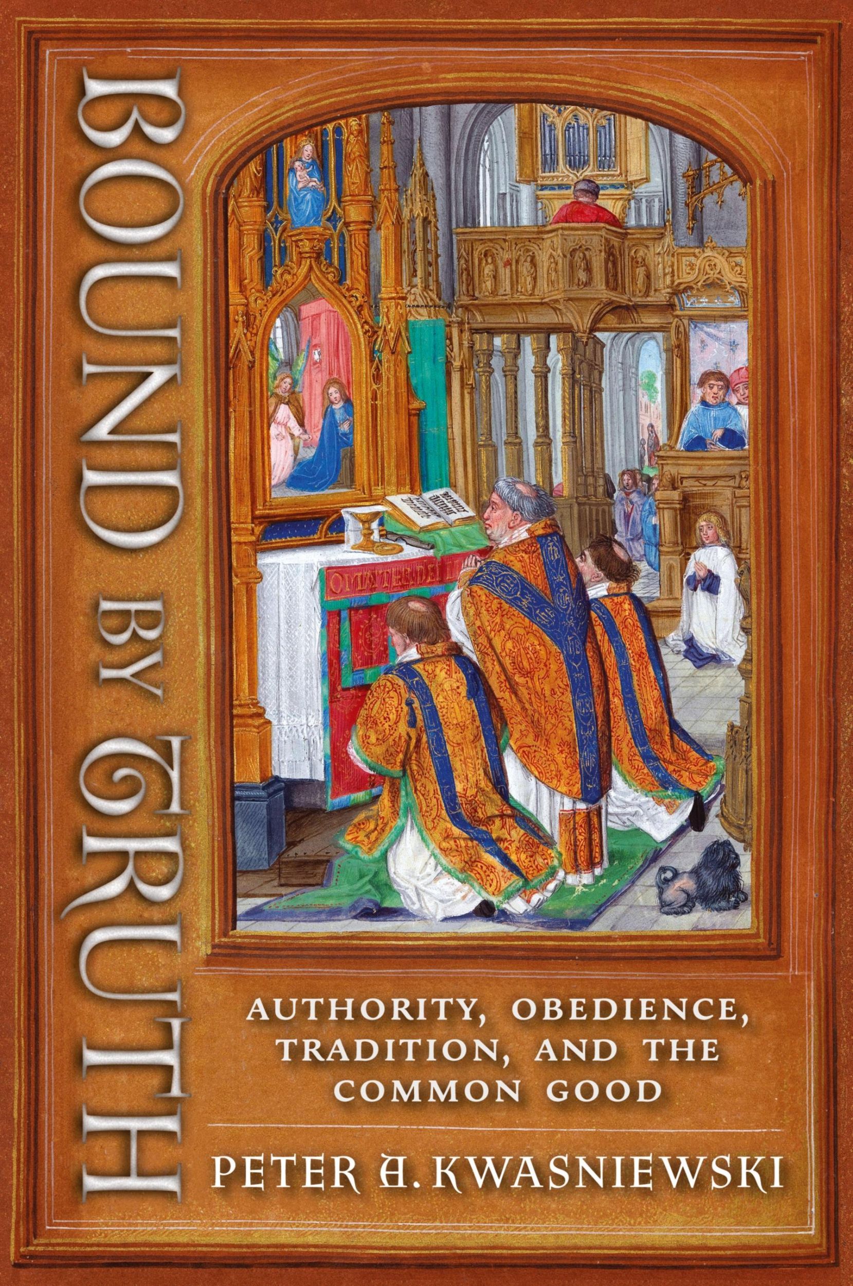 Cover: 9781621389620 | Bound by Truth | Authority, Obedience, Tradition, and the Common Good