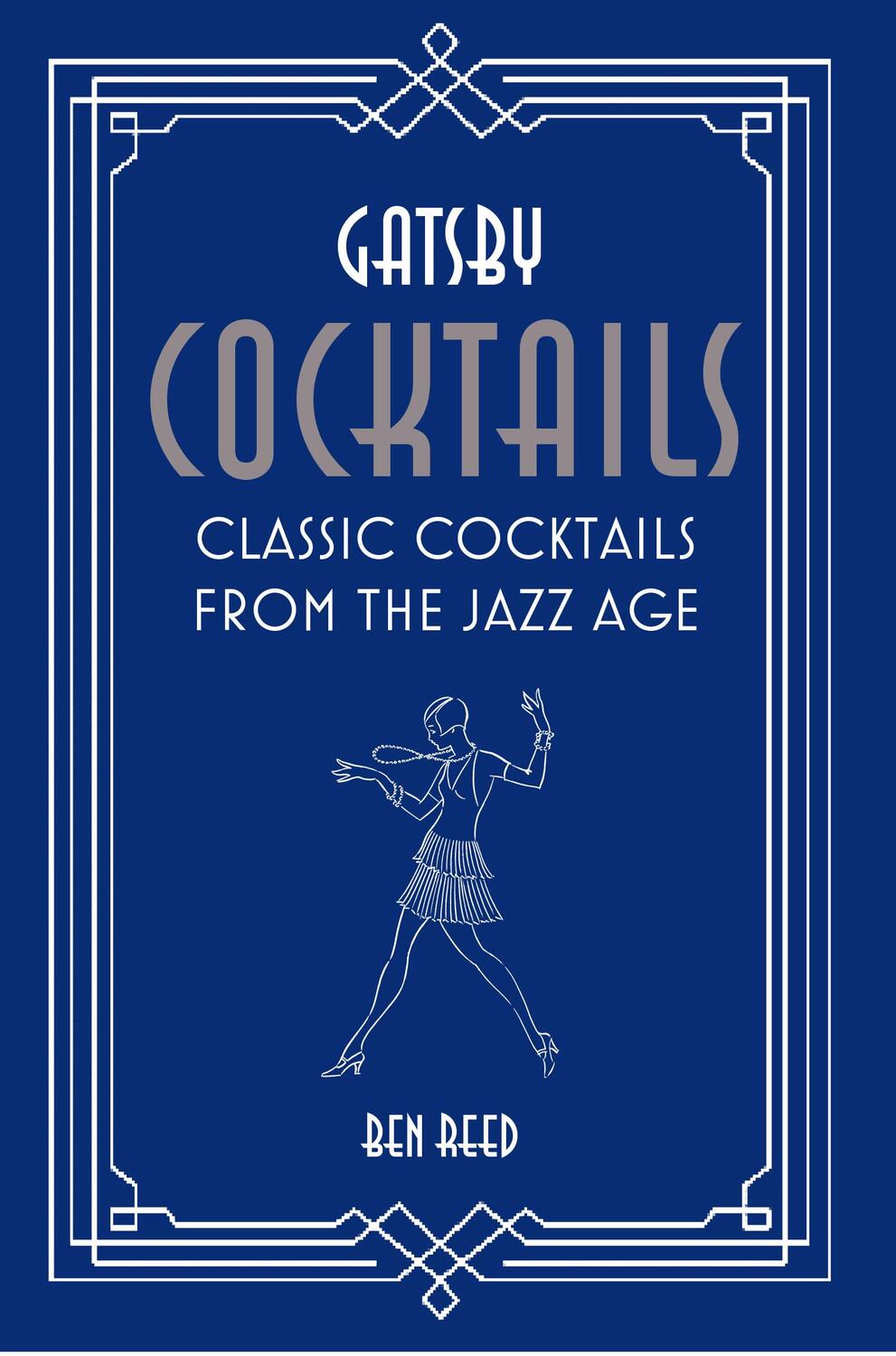 Cover: 9781788791236 | Gatsby Cocktails | Classic Cocktails from the Jazz Age | Ben Reed