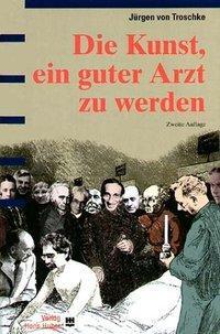 Cover: 9783456840581 | Die Kunst, ein guter Arzt zu werden | Jürgen von Troschke | Buch