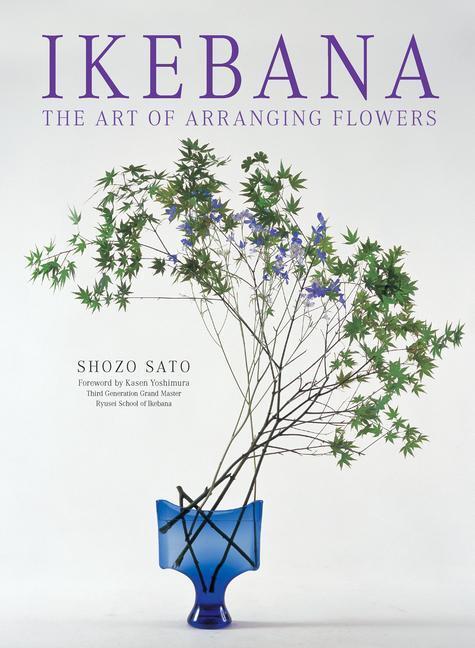 Cover: 9784805312667 | Ikebana: The Art of Arranging Flowers | Shozo Sato | Taschenbuch