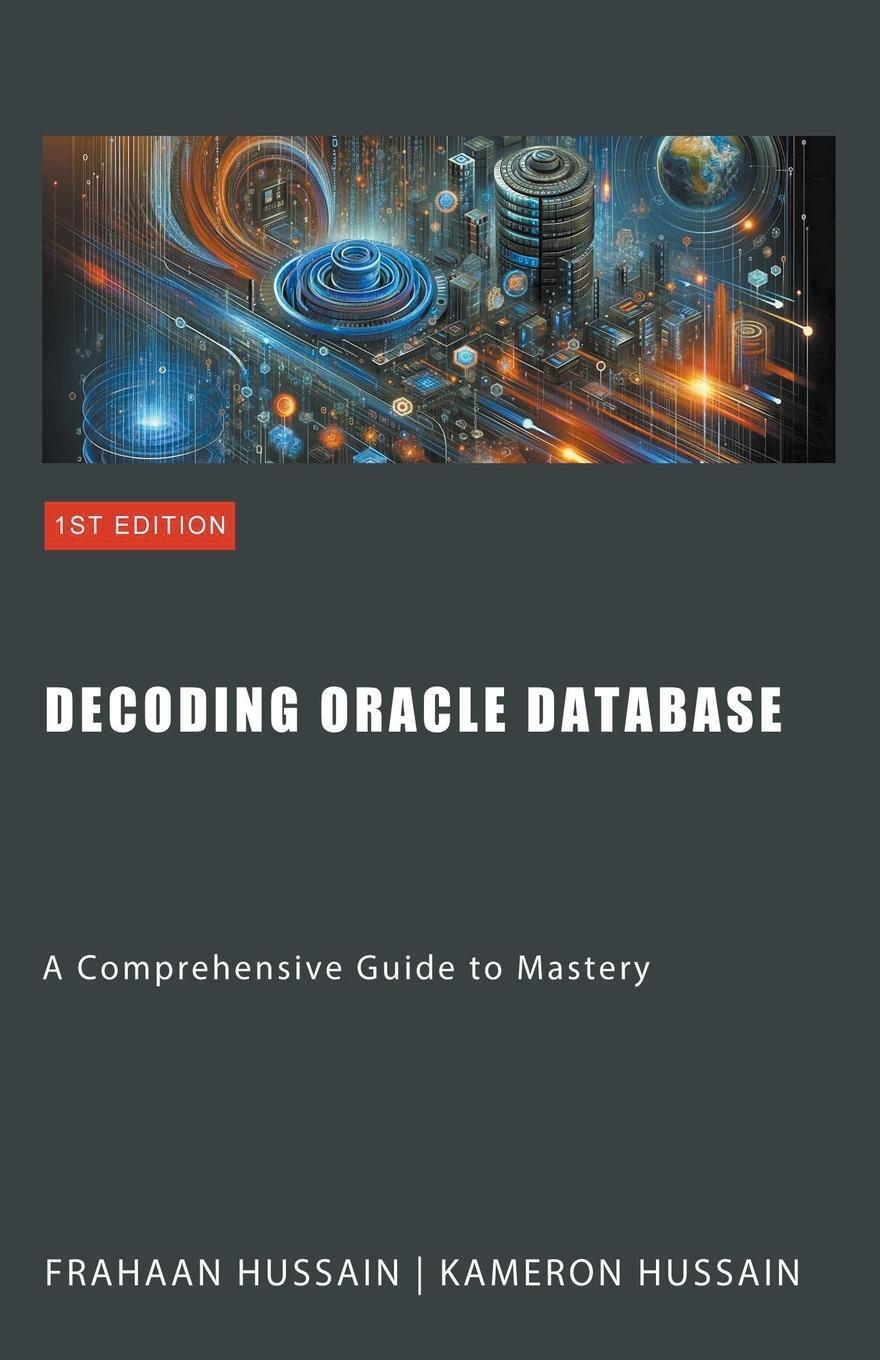 Cover: 9798224022373 | Decoding Oracle Database | A Comprehensive Guide to Mastery | Hussain