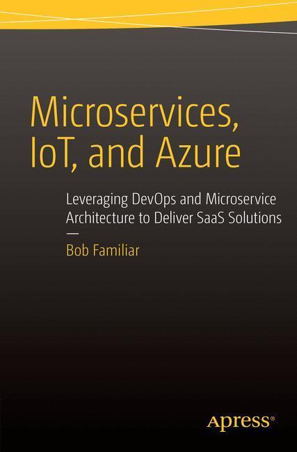 Cover: 9781484212769 | Microservices, IoT and Azure | Bob Familiar | Taschenbuch | Paperback
