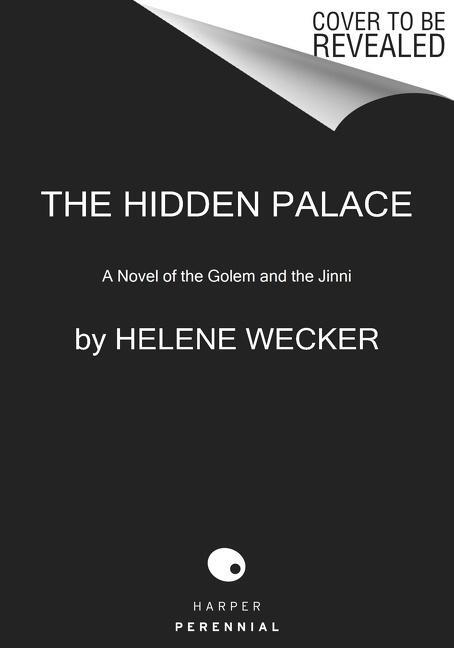 Cover: 9780062468727 | The Hidden Palace | A Novel of the Golem and the Jinni | Helene Wecker