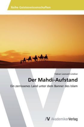 Cover: 9783639473131 | Der Mahdi-Aufstand | Ein zerrissenes Land unter dem Banner des Islam