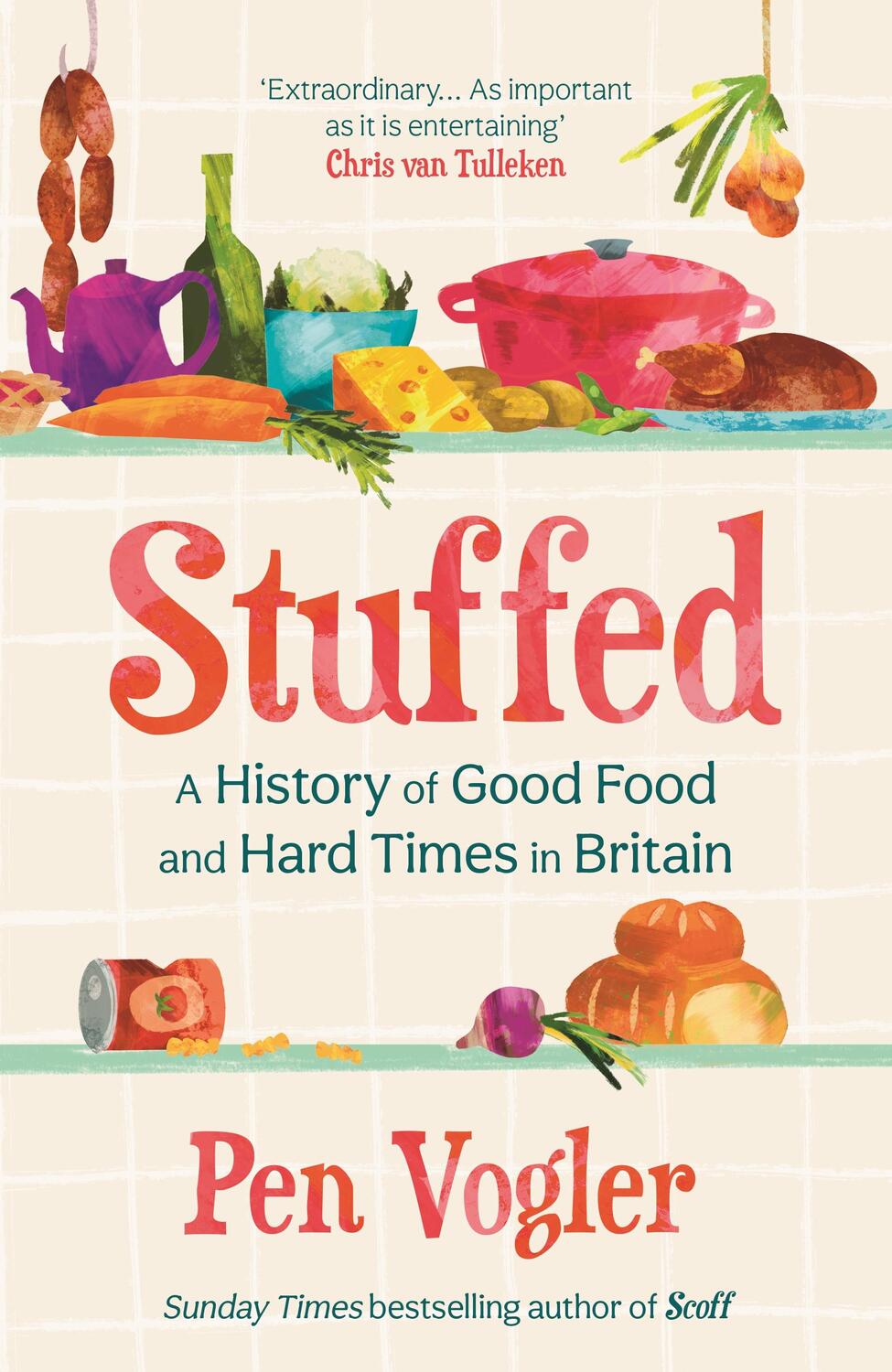 Cover: 9781838955748 | Stuffed | A History of Good Food and Hard Times in Britain | Vogler