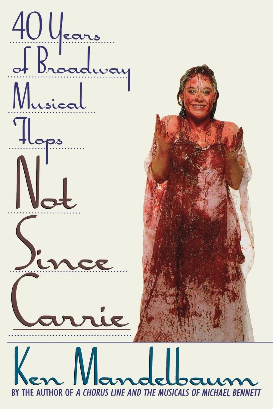 Cover: 9780312082734 | Not Since Carrie | Forty Years of Broadway Musical Flops | Mandelbaum