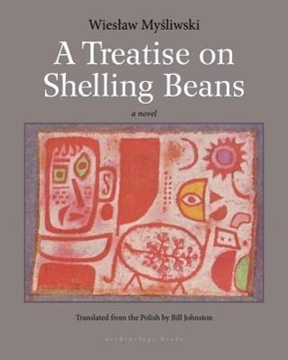 Cover: 9781935744900 | A Treatise on Shelling Beans | Wieslaw Mysliwski | Taschenbuch | 2013