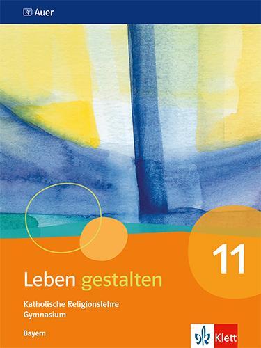 Cover: 9783120073956 | Leben gestalten 11. Ausgabe Bayern | Schulbuch Klasse 11 | Taschenbuch