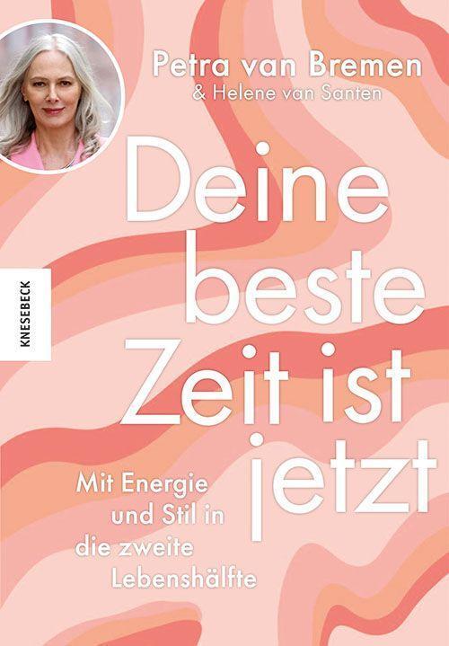 Cover: 9783957286574 | Deine beste Zeit ist jetzt | Petra van Bremen (u. a.) | Taschenbuch