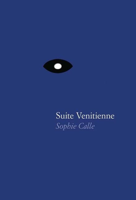 Cover: 9781938221095 | Sophie Calle: Suite Vénitienne | Sophie, Photographer Calle | Buch
