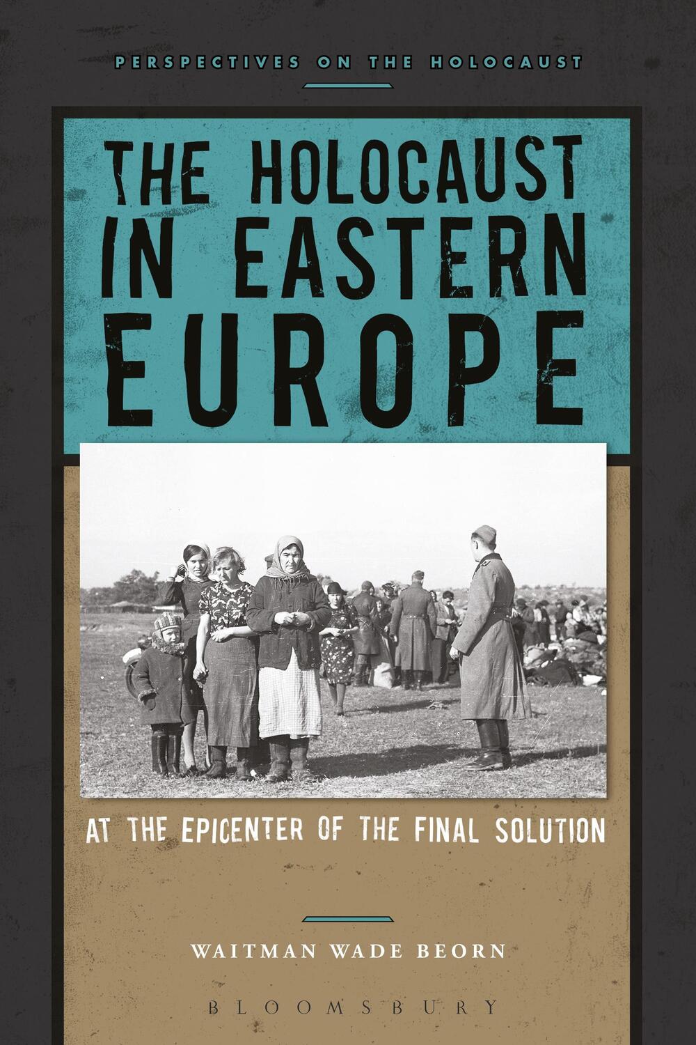 Cover: 9781474232180 | The Holocaust in Eastern Europe | Professor Waitman Wade Beorn | Buch