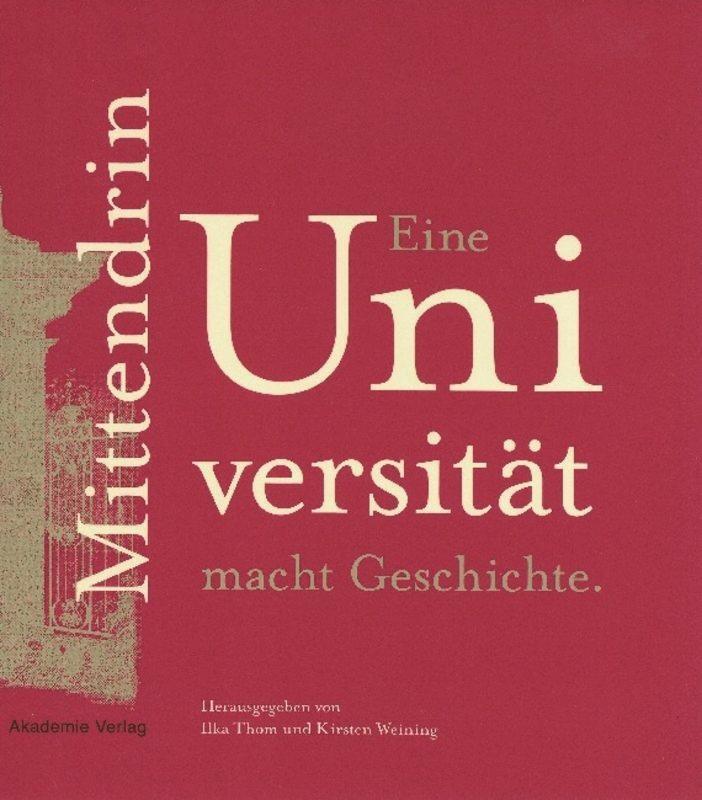 Cover: 9783050049403 | Mittendrin. Eine Universität macht Geschichte | Weining (u. a.) | Buch