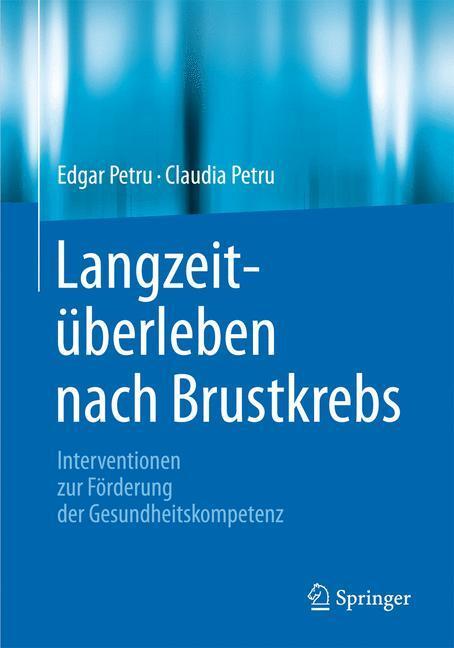 Cover: 9783662470039 | Langzeitüberleben nach Brustkrebs | Edgar Petru (u. a.) | Taschenbuch