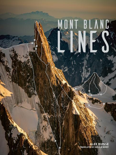 Cover: 9781839811678 | Mont Blanc Lines: Stories and Photos Celebrating the Finest...
