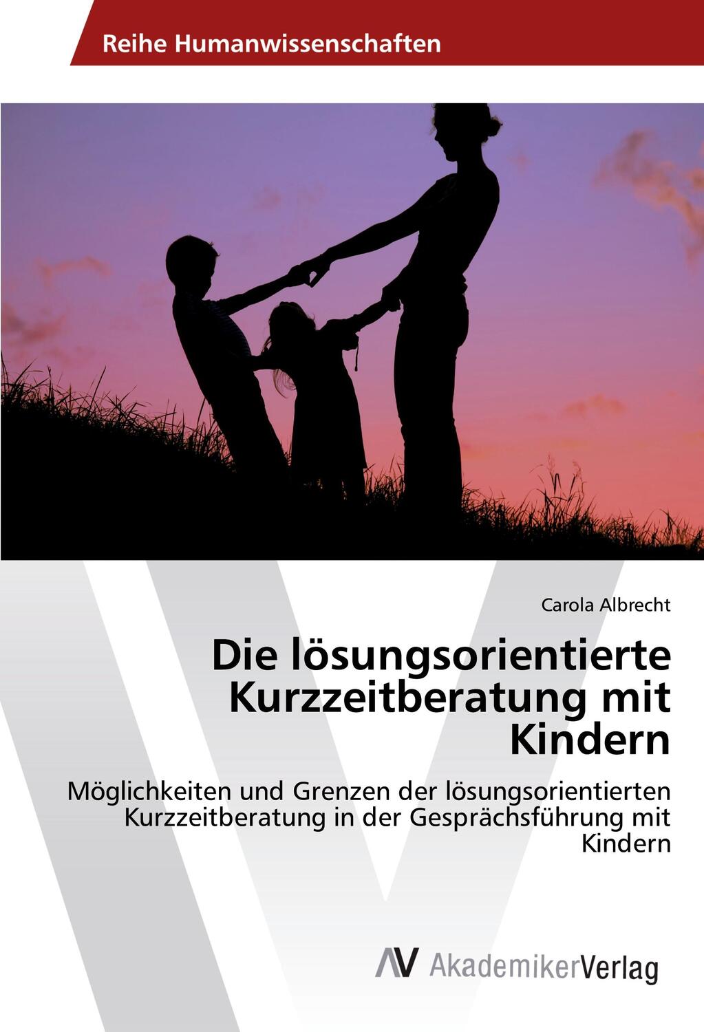 Cover: 9783639887099 | Die lösungsorientierte Kurzzeitberatung mit Kindern | Carola Albrecht