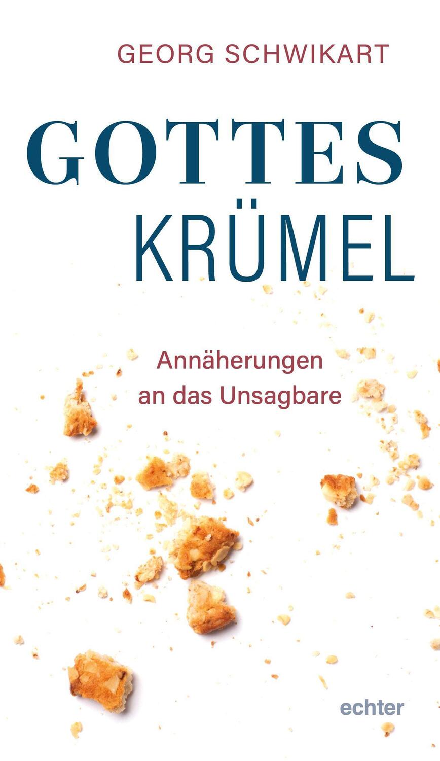 Cover: 9783429058586 | Gotteskrümel | Annäherungen an das Unsagbare | Georg Schwikart | Buch