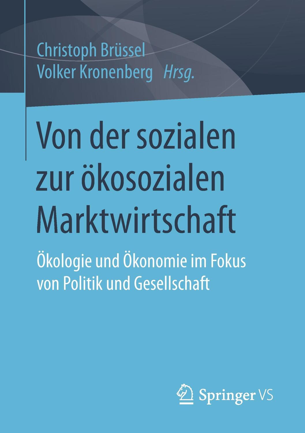 Cover: 9783658188177 | Von der sozialen zur ökosozialen Marktwirtschaft | Kronenberg (u. a.)