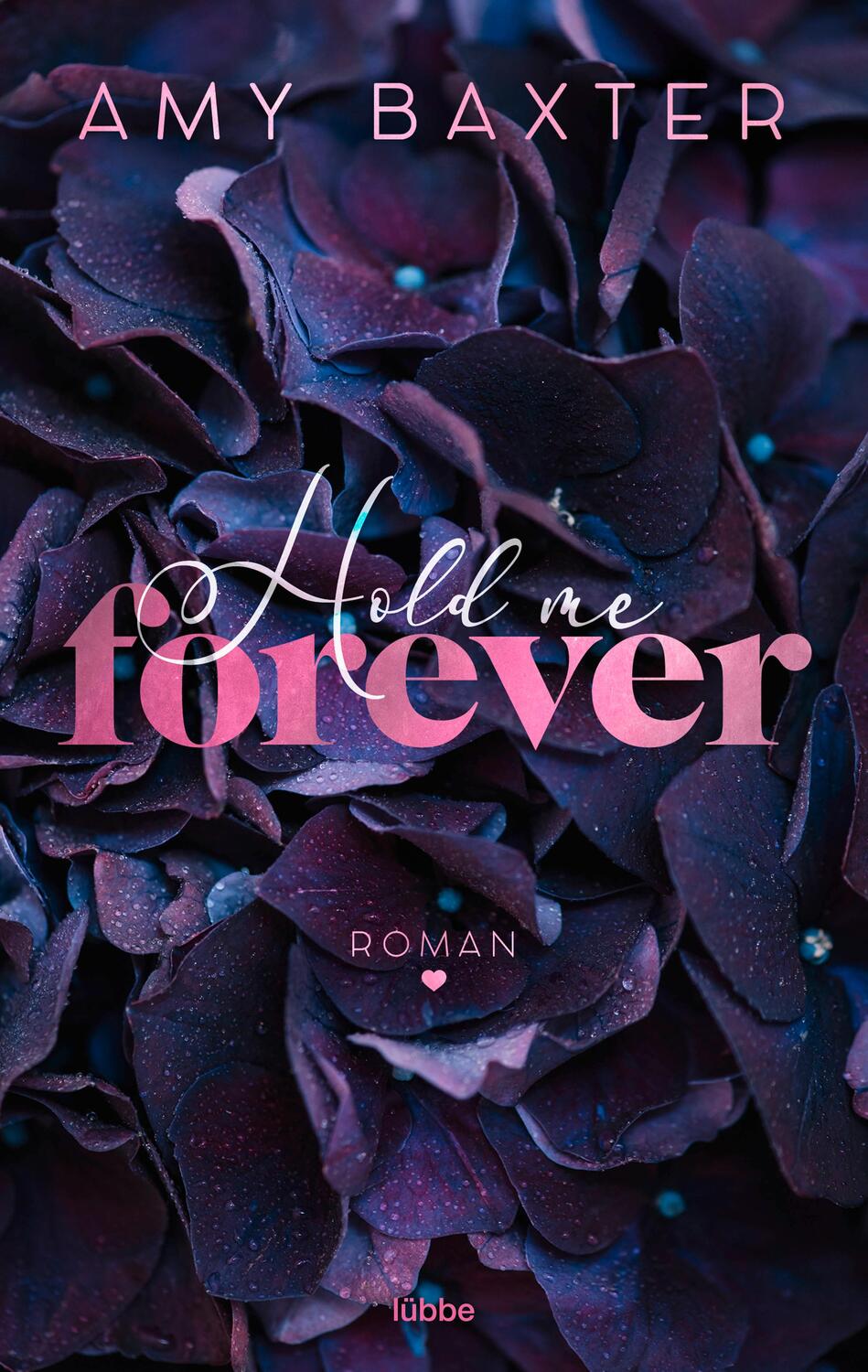 Cover: 9783404185405 | Hold me forever | Roman | Amy Baxter | Taschenbuch | Now and Forever