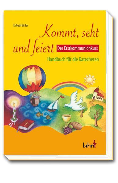 Cover: 9783784034768 | Kommt, seht und feiert. Der Erstkommunionkurs | Elsbeth Bihler | Buch