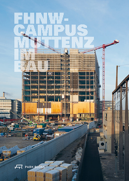 Cover: 9783038601241 | FHNW Campus Muttenz im Bau | pool Architekten | Taschenbuch | 228 S.