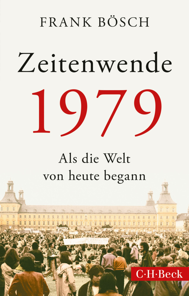 Cover: 9783406754968 | Zeitenwende 1979 | Als die Welt von heute begann | Frank Bösch | Buch
