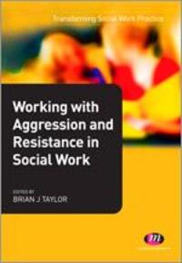 Cover: 9780857254290 | Working with Aggression and Resistance in Social Work | Taylor | Buch
