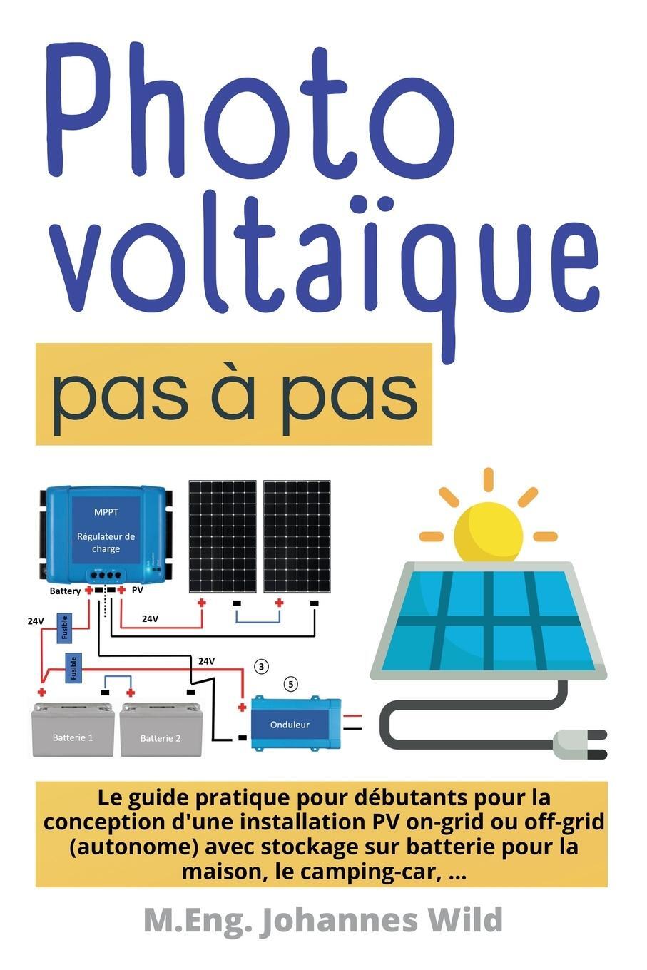 Cover: 9783987420757 | Photovoltaïque pas à pas | M. Eng. Johannes Wild | Taschenbuch | 2022