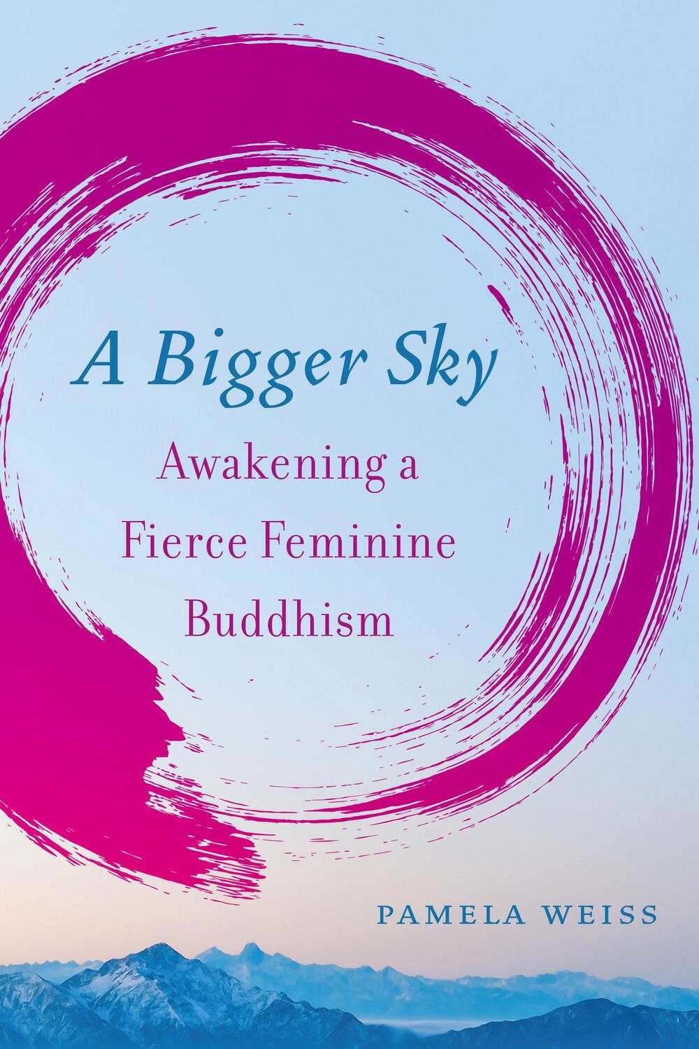 Cover: 9781623174750 | A Bigger Sky | Awakening a Fierce Feminine Buddhism | Pamela Weiss
