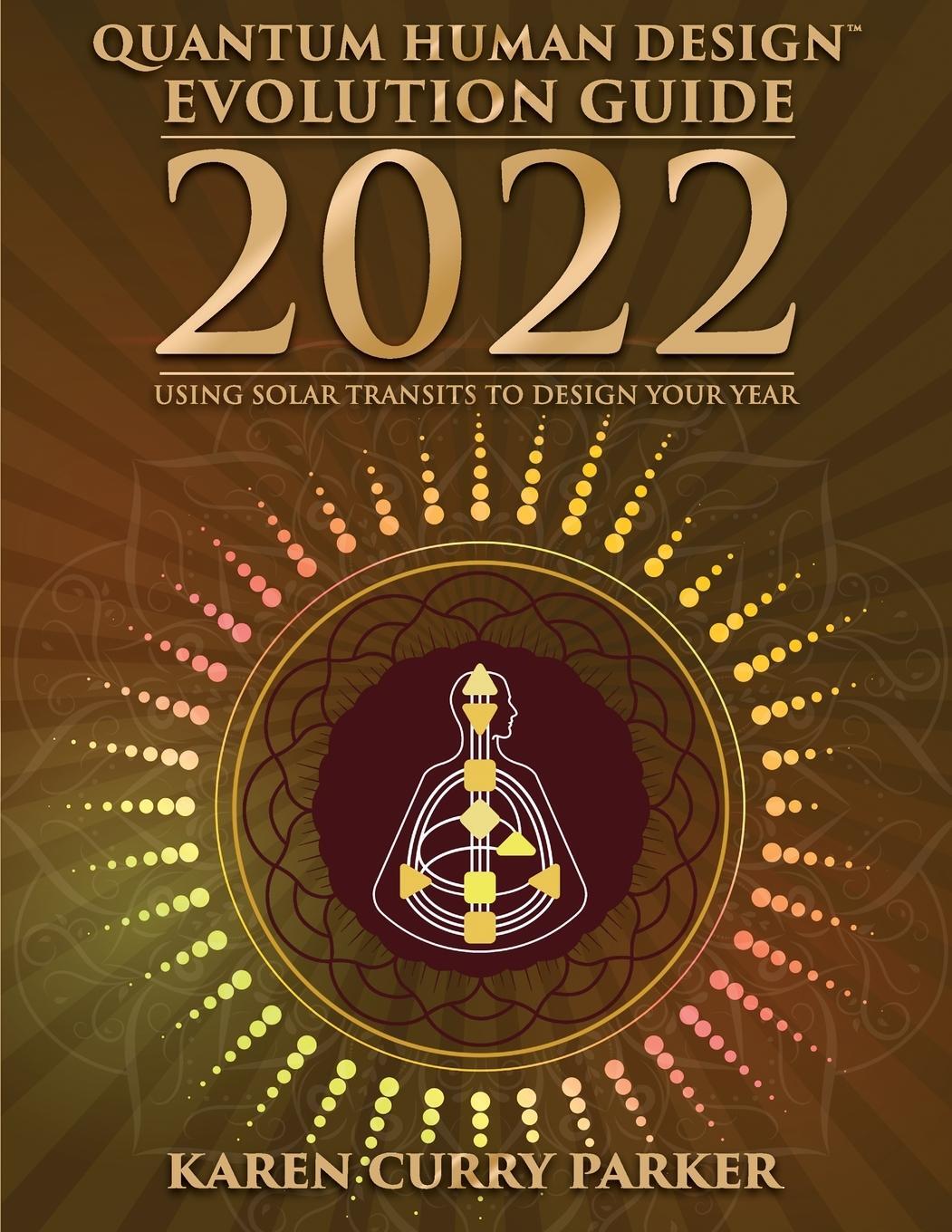 Cover: 9781955272070 | 2022 Quantum Human Design Evolution Guide | Karen Curry Parker | Buch