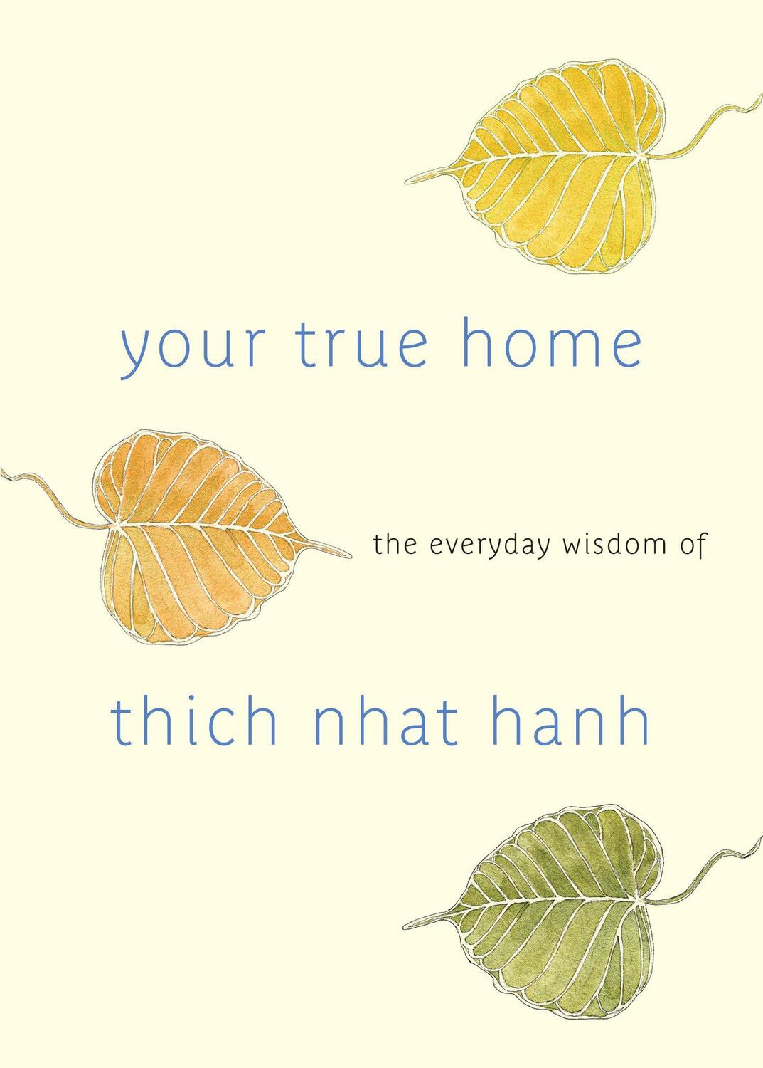 Cover: 9781590309261 | Your True Home: The Everyday Wisdom of Thich Nhat Hanh | Hanh | Buch