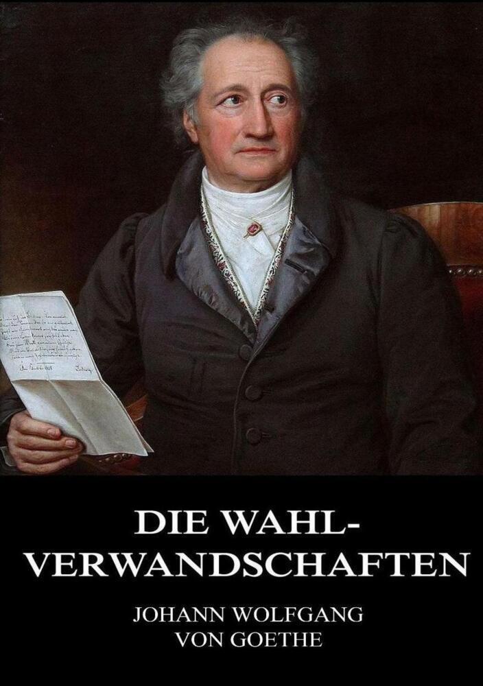 Cover: 9783849669782 | Die Wahlverwandschaften | Johann Wolfgang von Goethe | Taschenbuch
