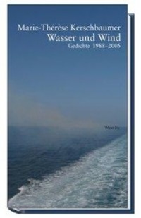 Cover: 9783851295955 | Wasser und Wind | Gedichte 1988-2005 | Marie Th Kerschbaumer | Buch