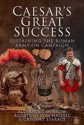 Cover: 9781473855878 | Caesar's Great Success | Sustaining the Roman Army on Campaign | Buch