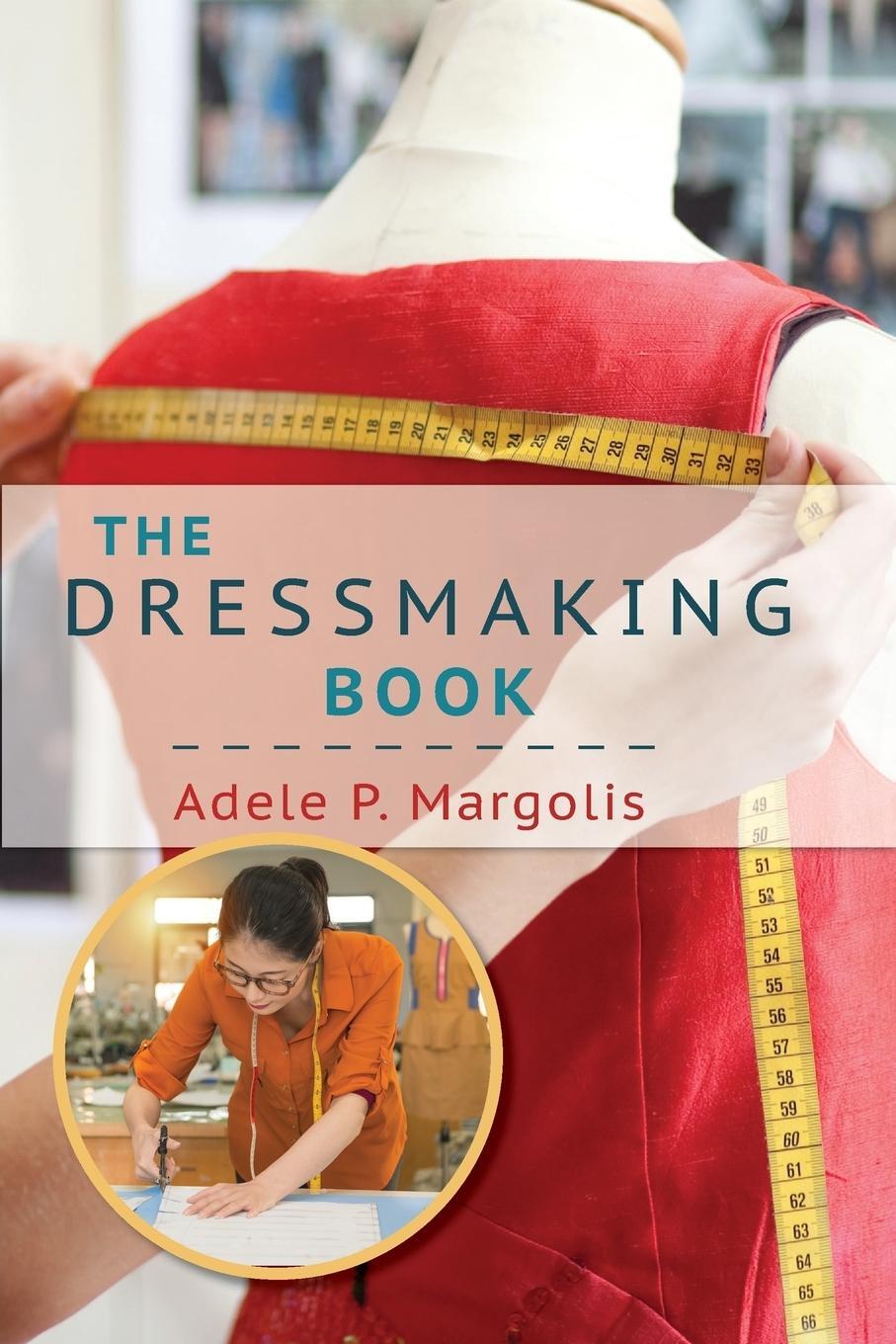 Cover: 9781635618440 | The Dressmaking Book | A Simplified Guide for Beginners | Margolis