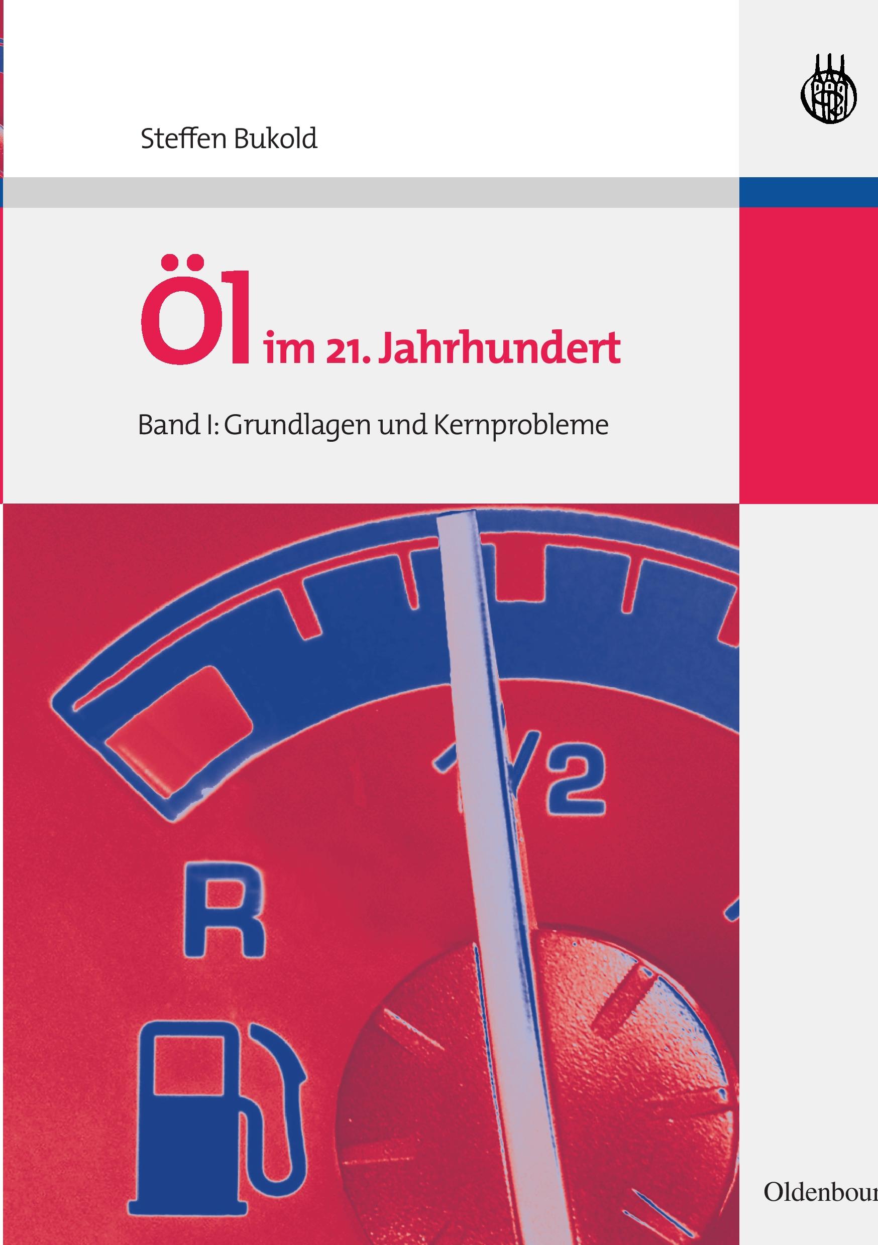 Cover: 9783486588996 | Öl im 21. Jahrhundert - Band I | Grundlagen und Kernprobleme | Bukold