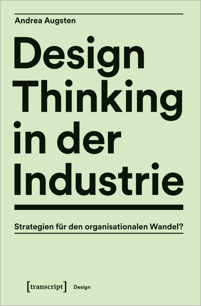 Cover: 9783837655438 | Design Thinking in der Industrie | Andrea Augsten | Taschenbuch | 2022