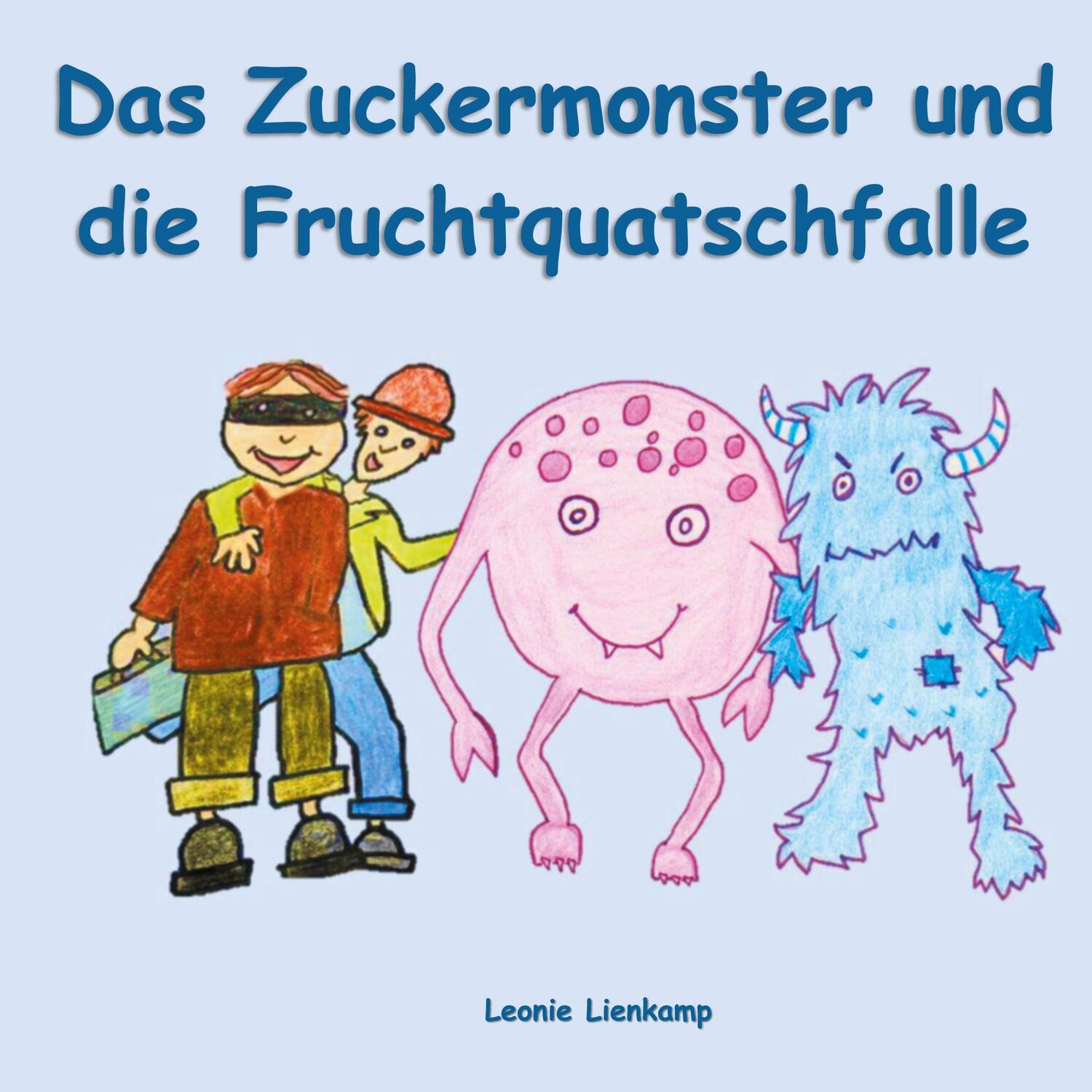 Cover: 9783755727385 | Das Zuckermonster und die Fruchtquatschfalle | Leonie Lienkamp | Buch