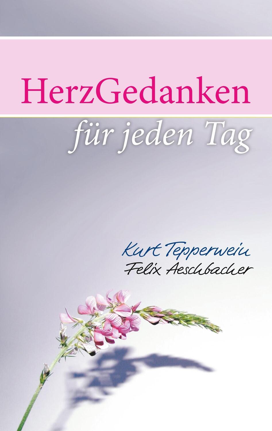 Cover: 9783749486892 | HerzGedanken für den Tag | Kurt Tepperwein (u. a.) | Taschenbuch