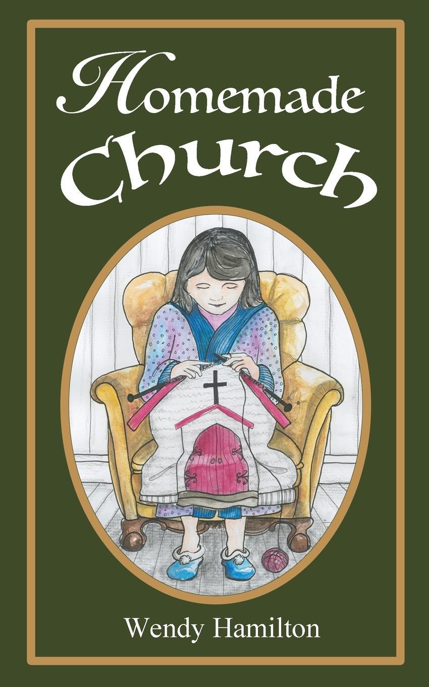 Cover: 9781925888386 | Homemade Church | Wendy Hamilton | Taschenbuch | Paperback | Englisch