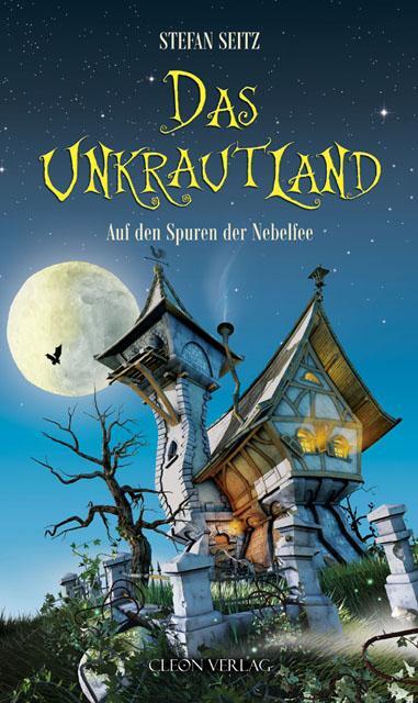 Cover: 9783000202957 | Das Unkrautland 01 | Auf den Spuren der Nebelfee | Stefan Seitz | Buch