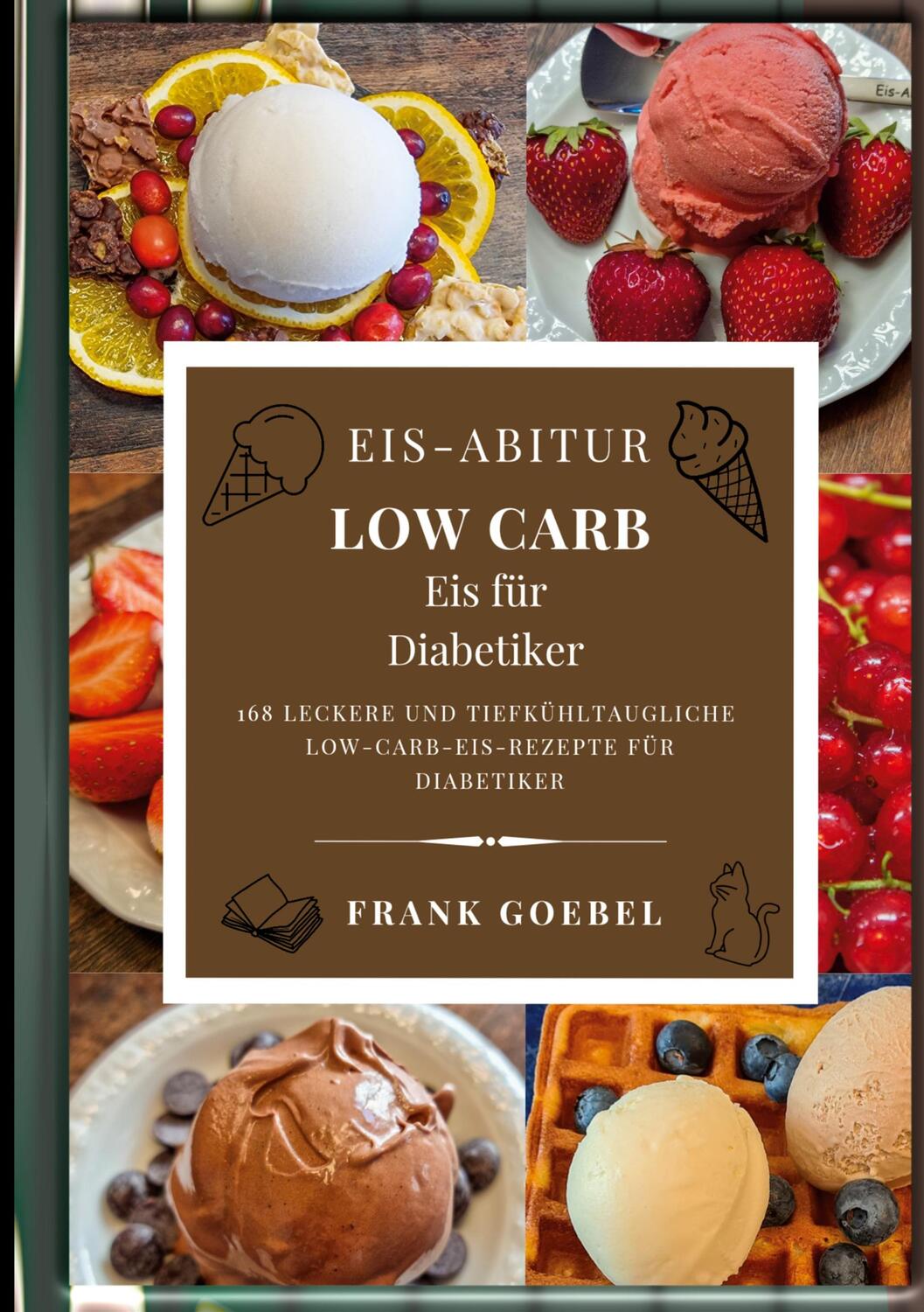 Cover: 9783753465180 | Eis-Abitur Low Carb | Eis für Diabetiker | Frank Goebel | Buch | 2023