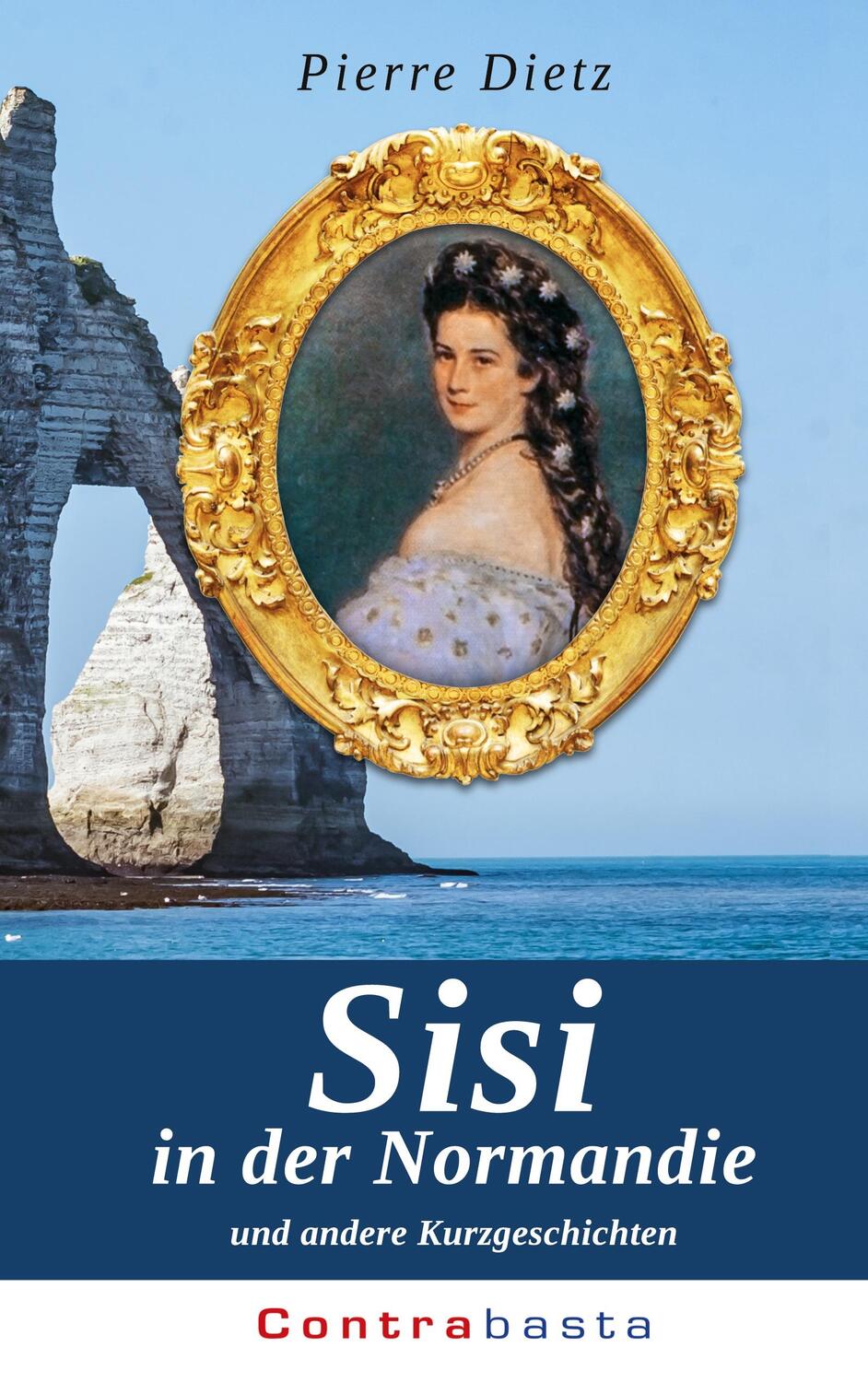 Cover: 9783754398920 | Sisi in der Normandie | und andere Kurzgeschichten | Pierre Dietz