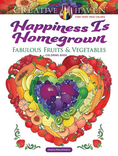 Cover: 9780486850337 | Creative Haven Happiness is Homegrown Coloring Book | Mazurkiewicz