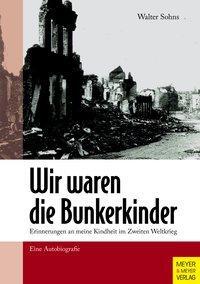 Cover: 9783898999892 | Wir waren die Bunkerkinder | Walter Sohns | Taschenbuch | 224 S.