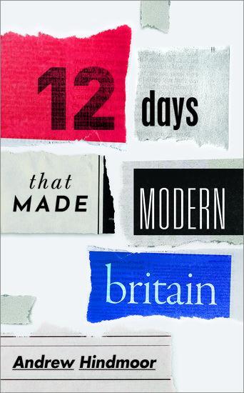Cover: 9780198831785 | Twelve Days That Made Modern Britain | Andrew Hindmoor | Buch | 2019
