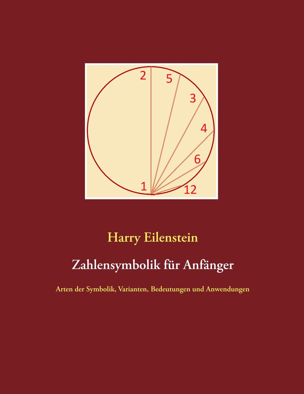 Cover: 9783750493537 | Zahlensymbolik für Anfänger | Harry Eilenstein | Taschenbuch | 60 S.